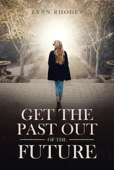 Get the Past Out of the Future, Paperback/Julie Lynn Stewart Rhodes