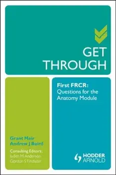 Get Through First FRCR: Questions for the Anatomy Module, Paperback/Gordon Findlater