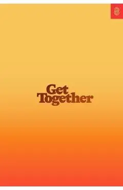 Get Together: How to Build a Community with Your People - Bailey Richardson
