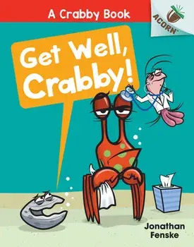 Get Well, Crabby!: An Acorn Book (A Crabby Book #4) (Library Edition), Hardback/Jonathan Fenske