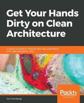 Get Your Hands Dirty on Clean Architecture, Paperback/Tom Hombergs