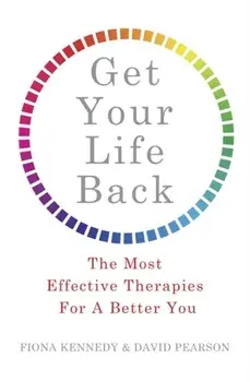 Get Your Life Back. The Most Effective Therapies For A Better You, Paperback/David Pearson