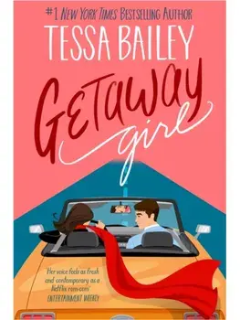 Getaway Girl. opposites attract in this slow-burn, spicy romance, Paperback/Tessa Bailey
