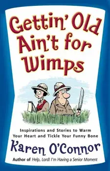 Gettin' Old Ain't for Wimps, Paperback/Karen O'Connor