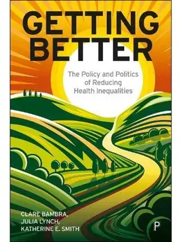 Getting Better. The Policy and Politics of Reducing Health Inequalities, Paperback/***