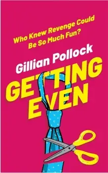 Getting Even. Who Knew Revenge Could Be So Much Fun?, Paperback/Gillian Pollock