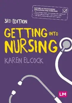 Getting into Nursing. A complete guide to applications, interviews and what it takes to be a nurse, 3 Revised edition, Hardback/***