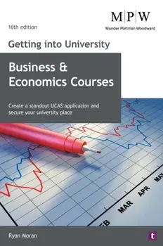 Getting into University: Business and Economics Courses. Create a Standout UCAS Application and Secure Your University Place, 16 Revised edition, Paperback/Ryan Moran
