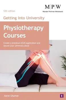 Getting into University: Physiotherapy Courses. Create a Standout UCAS Application and Secure Your University Place, 12 Revised edition, Paperback/Aaron Ghuman