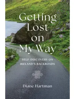 Getting Lost On My Way. Self-Discovery on Ireland's Backroads, Paperback/Diane Hartman
