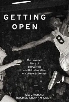 Getting Open: The Unknown Story of Bill Garrett and the Integrat, Paperback/Tom Graham