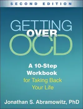 Getting Over Ocd, Second Edition: A 10-Step Workbook for Taking Back Your Life, Paperback/Jonathan S. Abramowitz