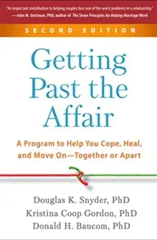 Getting Past the Affair, Second Edition. A Program to Help You Cope, Heal, and Move On--Together or Apart, 2 ed, Paperback/Kristina Coop Gordon