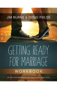Getting Ready for Marriage Workbook - Jim Burns