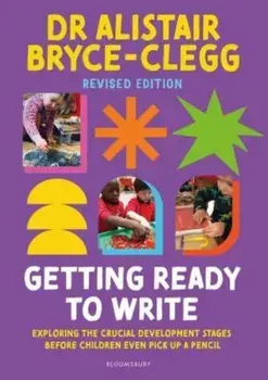Getting Ready to Write. Exploring all the crucial development stages before children even pick up a pencil, 2 ed, Paperback/Dr Alistair Bryce-Clegg