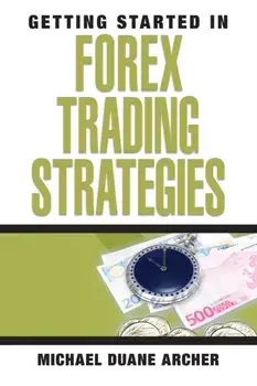 Getting Started in Forex Trading Strategies, Paperback/Michael D. Archer
