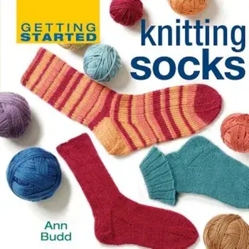 Getting Started Knitting Socks, Hardcover/Ann Budd