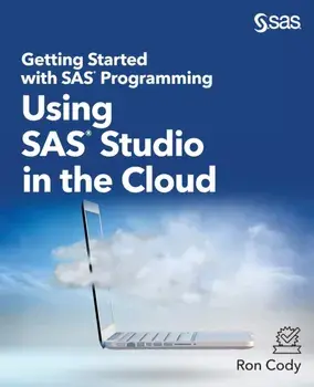 Getting Started with SAS Programming: Using SAS Studio in the Cloud, Paperback/Ron Cody