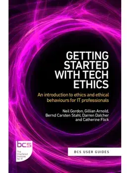 Getting Started with Tech Ethics. An introduction to ethics and ethical behaviours for IT professionals, Paperback/Robert Tripp
