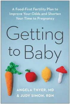 Getting to Baby. A Food-First Fertility Plan to Improve Your Odds and Shorten Your Time to Pregnancy, Paperback/Judy, RDN Simon