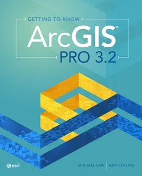 Getting to Know ArcGIS Pro 3.2. Fifth Edition, Paperback/Amy Collins