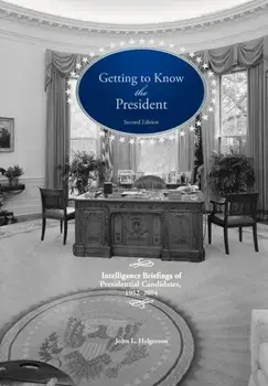 Getting to Know the President: Intelligence Briefings of Presidential Candidates, 1952-2004, Paperback/John L. Helgerson