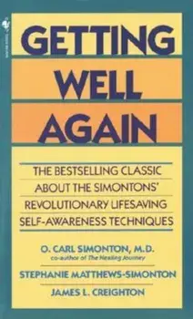 Getting Well Again: The Bestselling Classic about the Simontons' Revolutionary Lifesaving Self- Awareness Techniques, Paperback/O. Carl Simonton