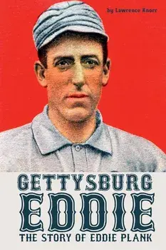 Gettysburg Eddie: The Story of Eddie Plank, Paperback/Lawrence Knorr