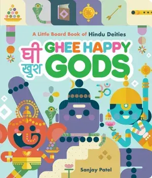 Ghee Happy Gods. A Little Board Book of Hindu Deities, Board book/Sanjay Patel