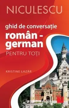 Ghid de conversatie roman-german pentru toti/Kristine Lazar