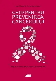 Ghid pentru prevenirea cancerului | Ian Olver, Fred Stephens