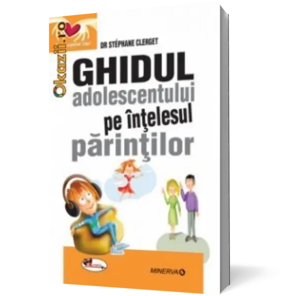 Ghidul adolescentului pe înţelesul părinţilor