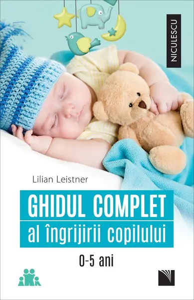 Ghidul complet al îngrijirii copilului (0-5 ani)