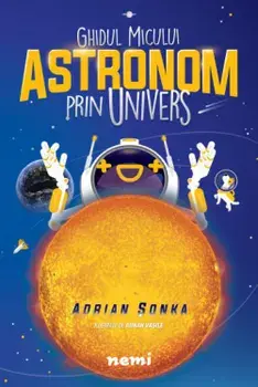 Ghidul micului astronom prin Univers/Adrian Sonka