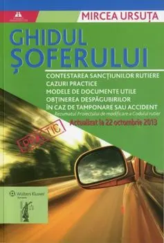 Ghidul soferului. Actualizat la 22 octombrie 2013/Mircea Ursuta