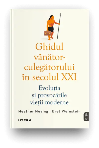 Ghidul vanator-culegatorului in secolul XXI. Evolutia si provocarile vietii moderne