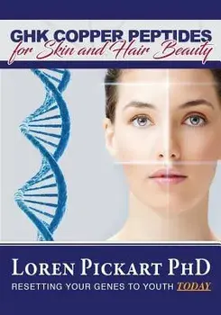 GHK Copper Peptides: for Skin and Hair Beauty, Paperback/Loren Pickart Phd