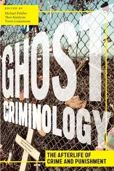 Ghost Criminology. The Afterlife of Crime and Punishment, Paperback/Travis Linnemann