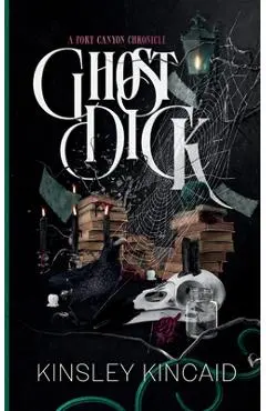 Ghost Dick; A Port Canyon Chronicle - Kinsley Kincaid