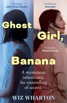 Ghost Girl, Banana. worldwide buzz and rave reviews for this moving and unforgettable story of family secrets, Paperback/Wiz Wharton