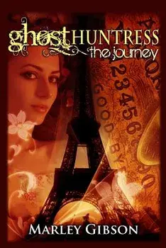 Ghost Huntress: The Journey, Paperback/Marley Gibson