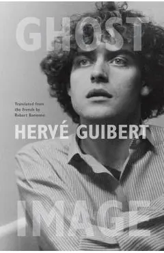 Ghost Image - Herv� Guibert