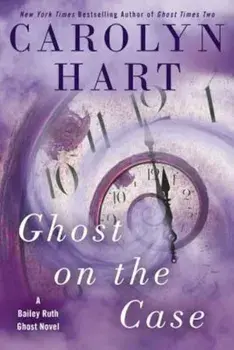Ghost on the Case, Hardcover/Carolyn Hart