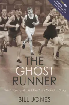 Ghost Runner. The Tragedy of the Man They Couldn't Stop, Paperback/Bill Jones