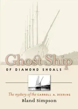 Ghost Ship of Diamond Shoals: The Mystery of the Carroll A. Deering, Paperback/Bland Simpson