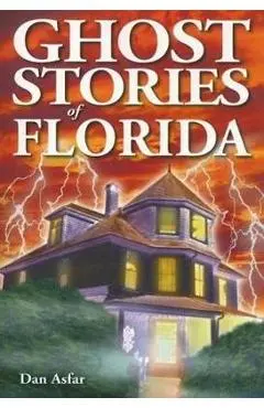 Ghost Stories of Florida - Dan Asfar