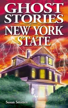 Ghost Stories of New York State, Paperback/Susan Smitten