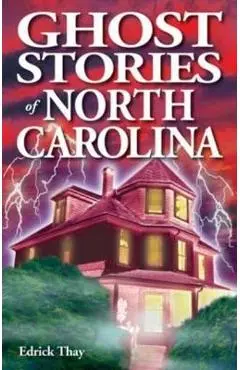 Ghost Stories of North Carolina - Edrick Thay