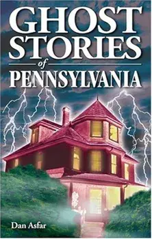 Ghost Stories of Pennsylvania, Paperback/Dan Asfar