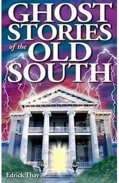 Ghost Stories of the Old South - Edrick Thay